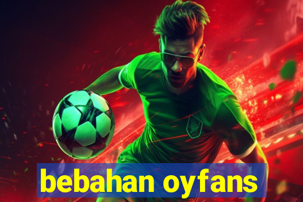 bebahan oyfans